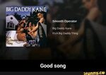 Smooth operator Big Daddy Kane Big Daddy Thing Good song - G